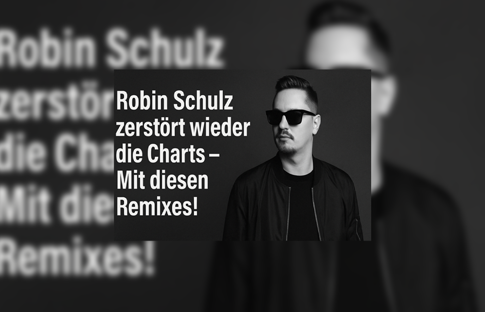 Robin Schulz zerstört wieder die Charts – Mit diesen Remixes!